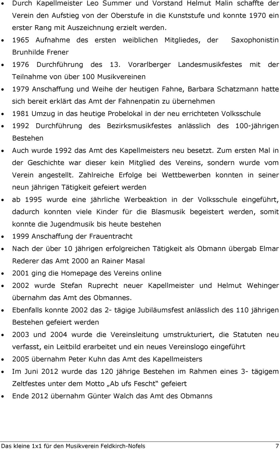 Vorarlberger Landesmusikfestes mit der Teilnahme von über 100 Musikvereinen 1979 Anschaffung und Weihe der heutigen Fahne, Barbara Schatzmann hatte sich bereit erklärt das Amt der Fahnenpatin zu