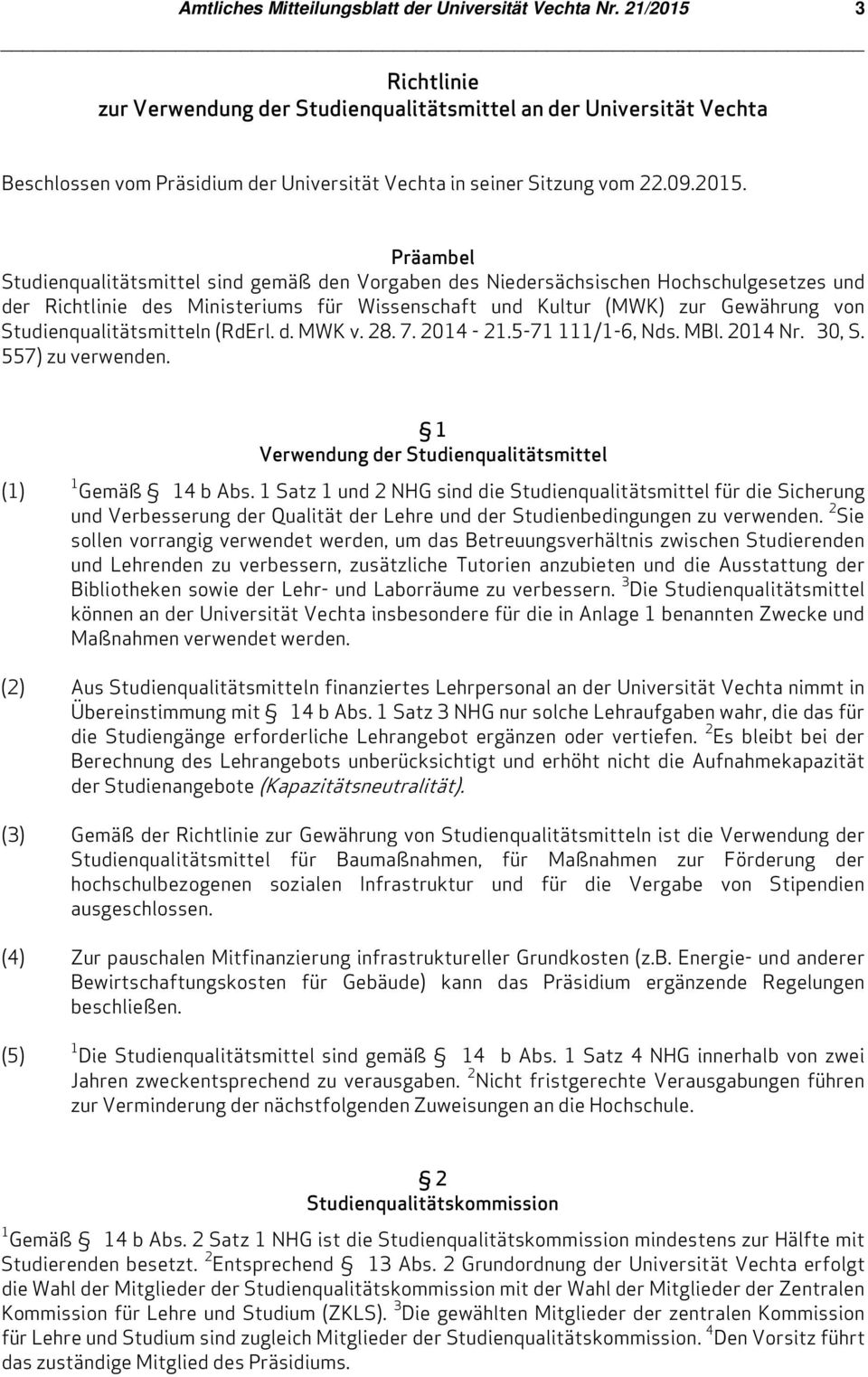 Richtlinie zur Verwendung der Studienqualitätsmittel an der Universität Vechta 3 Beschlossen vom Präsidium der Universität Vechta in seiner Sitzung vom 22.09.2015.