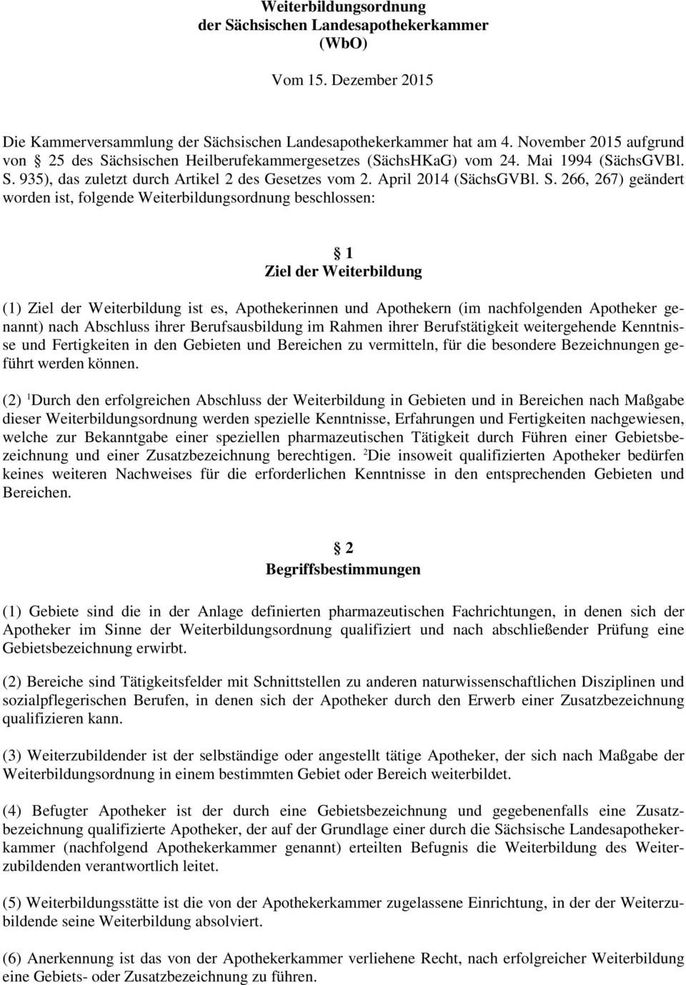chsischen Heilberufekammergesetzes (SächsHKaG) vom 24. Mai 1994 (SächsGVBl. S.