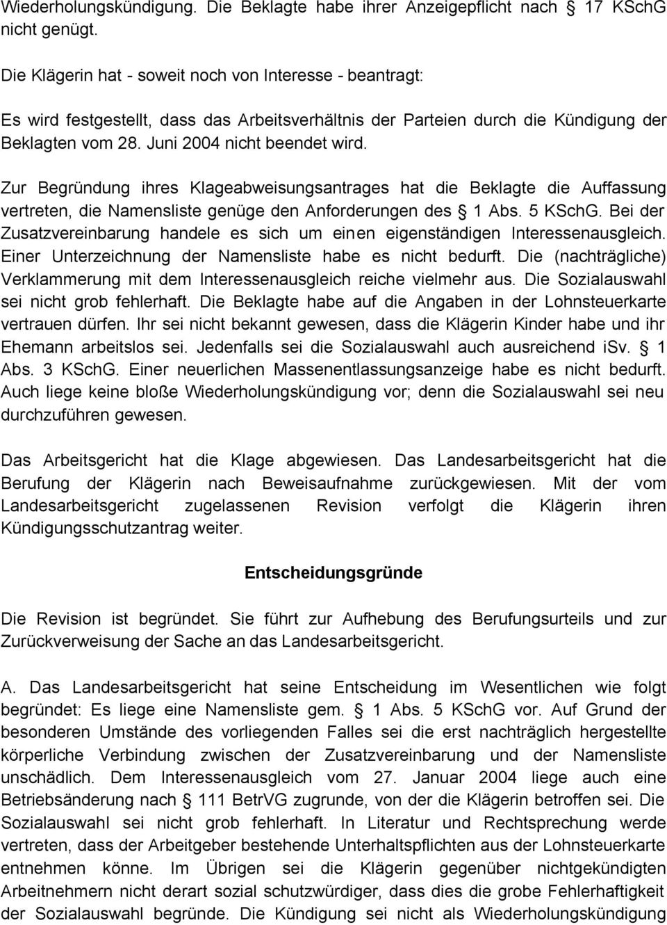 Zur Begründung ihres Klageabweisungsantrages hat die Beklagte die Auffassung vertreten, die Namensliste genüge den Anforderungen des 1 Abs. 5 KSchG.