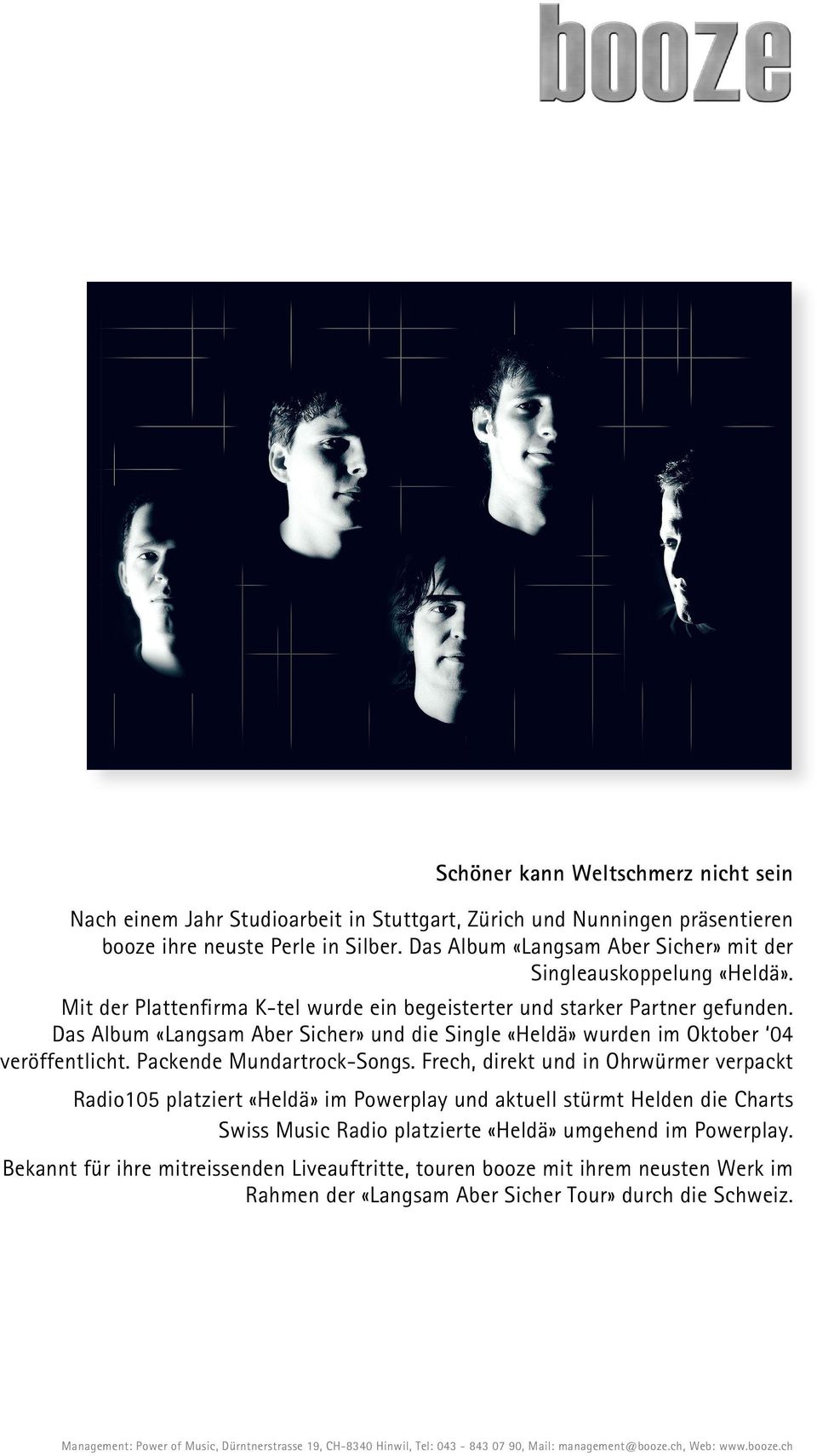 Das Album «Langsam Aber Sicher» und die Single «Heldä» wurden im Oktober 04 veröffentlicht. Packende Mundartrock-Songs.