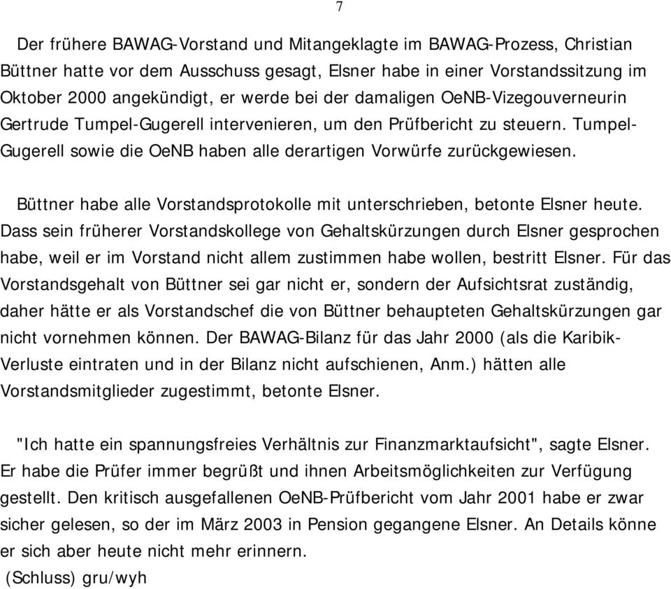 Büttner habe alle Vorstandsprotokolle mit unterschrieben, betonte Elsner heute.