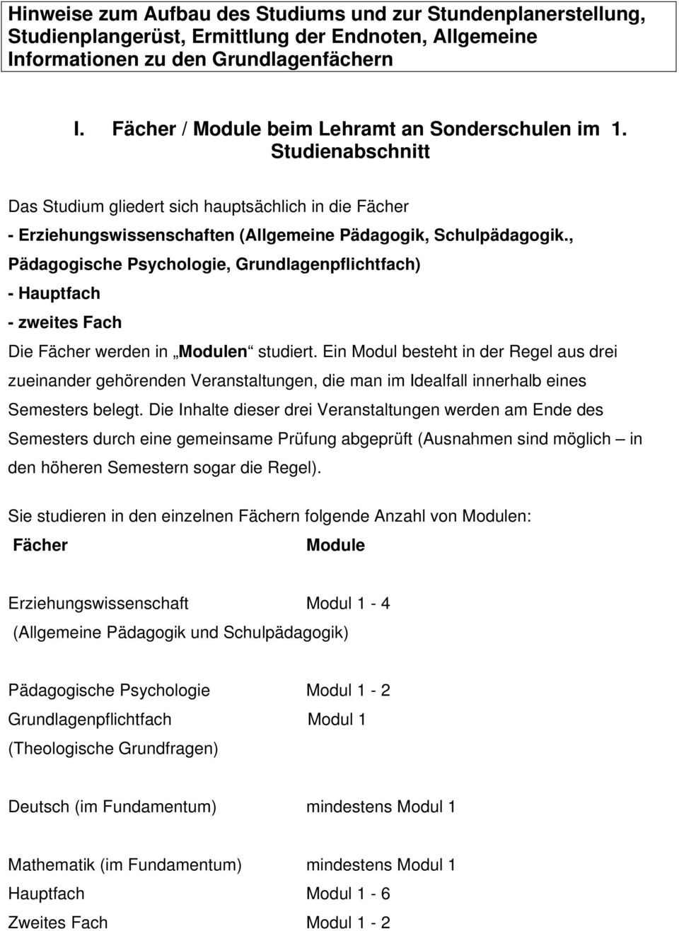 , Pädagogische Psychologie, Grundlagenpflichtfach) - Hauptfach - zweites Fach Die Fächer werden in Modulen studiert.