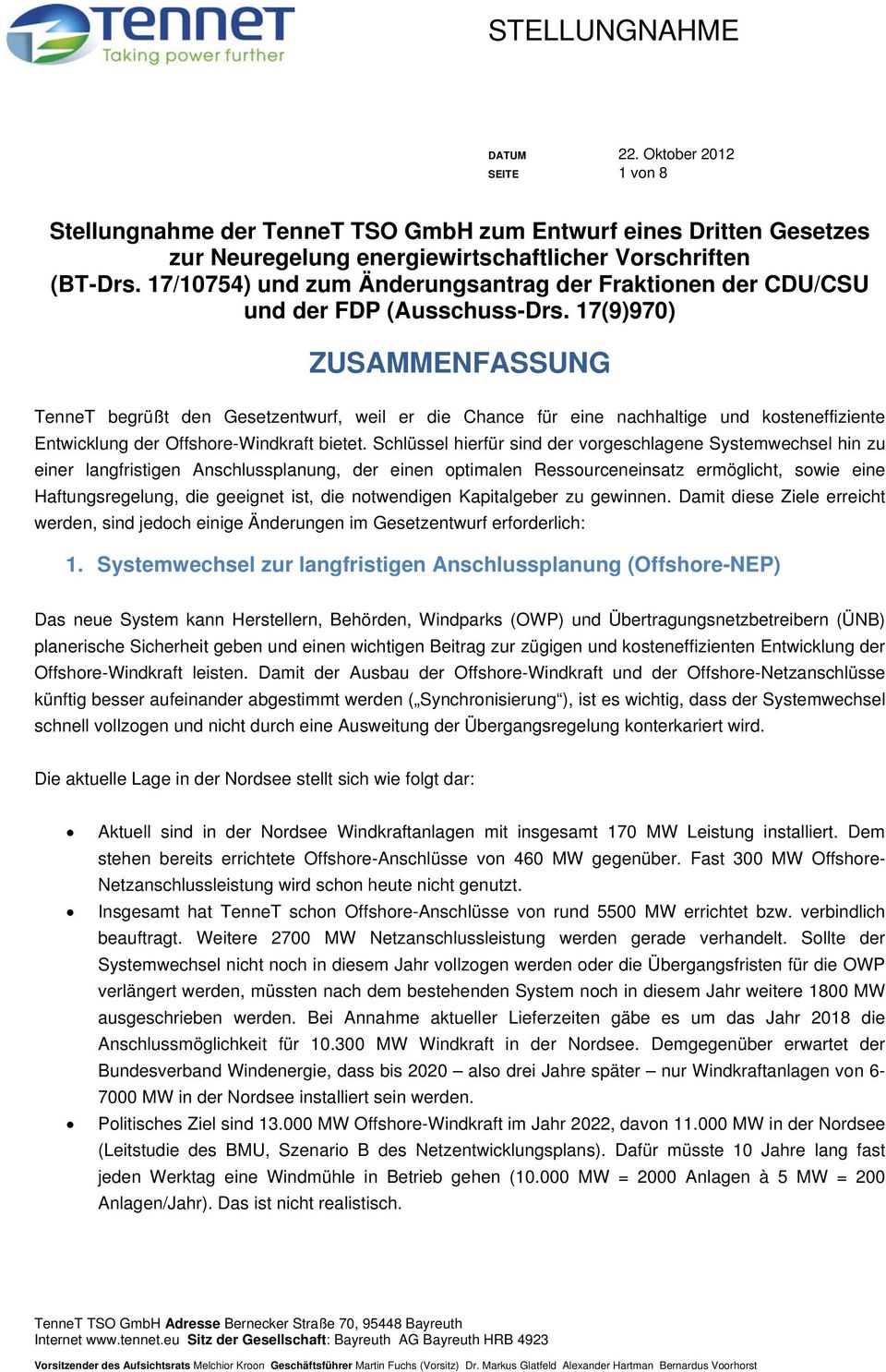 17(9)970) ZUSAMMENFASSUNG TenneT begrüßt den Gesetzentwurf, weil er die Chance für eine nachhaltige und kosteneffiziente Entwicklung der Offshore-Windkraft bietet.