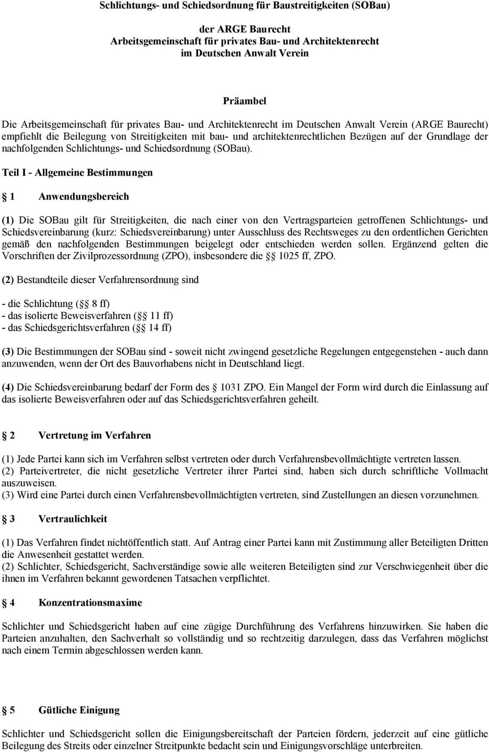 nachfolgenden Schlichtungs- und Schiedsordnung (SOBau).