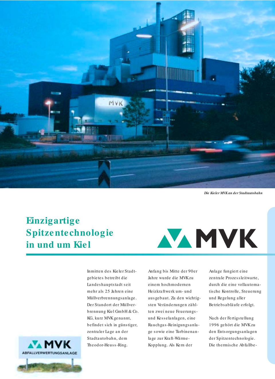Anfang bis Mitte der 90er Jahre wurde die MVK zu einem hochmodernen Heizkraftwerk um- und ausgebaut.