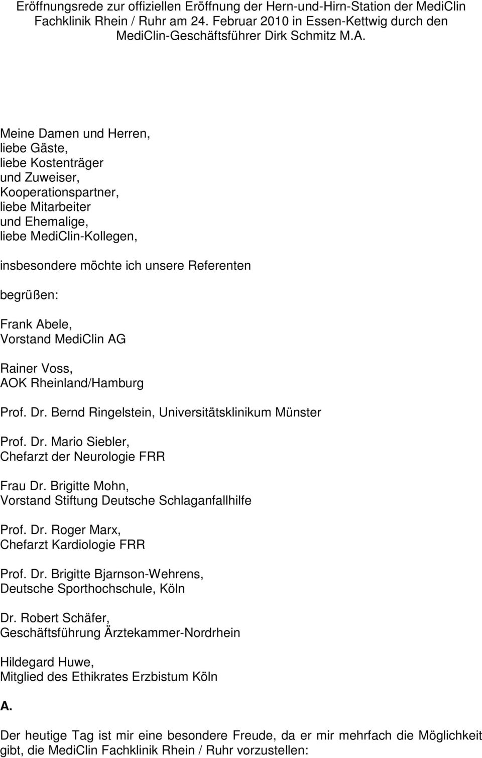 Brigitte Mohn, Vorstand Stiftung Deutsche Schlaganfallhilfe Prof. Dr. Roger Marx, Chefarzt Kardiologie FRR Prof. Dr. Brigitte Bjarnson-Wehrens, Deutsche Sporthochschule, Köln Dr.