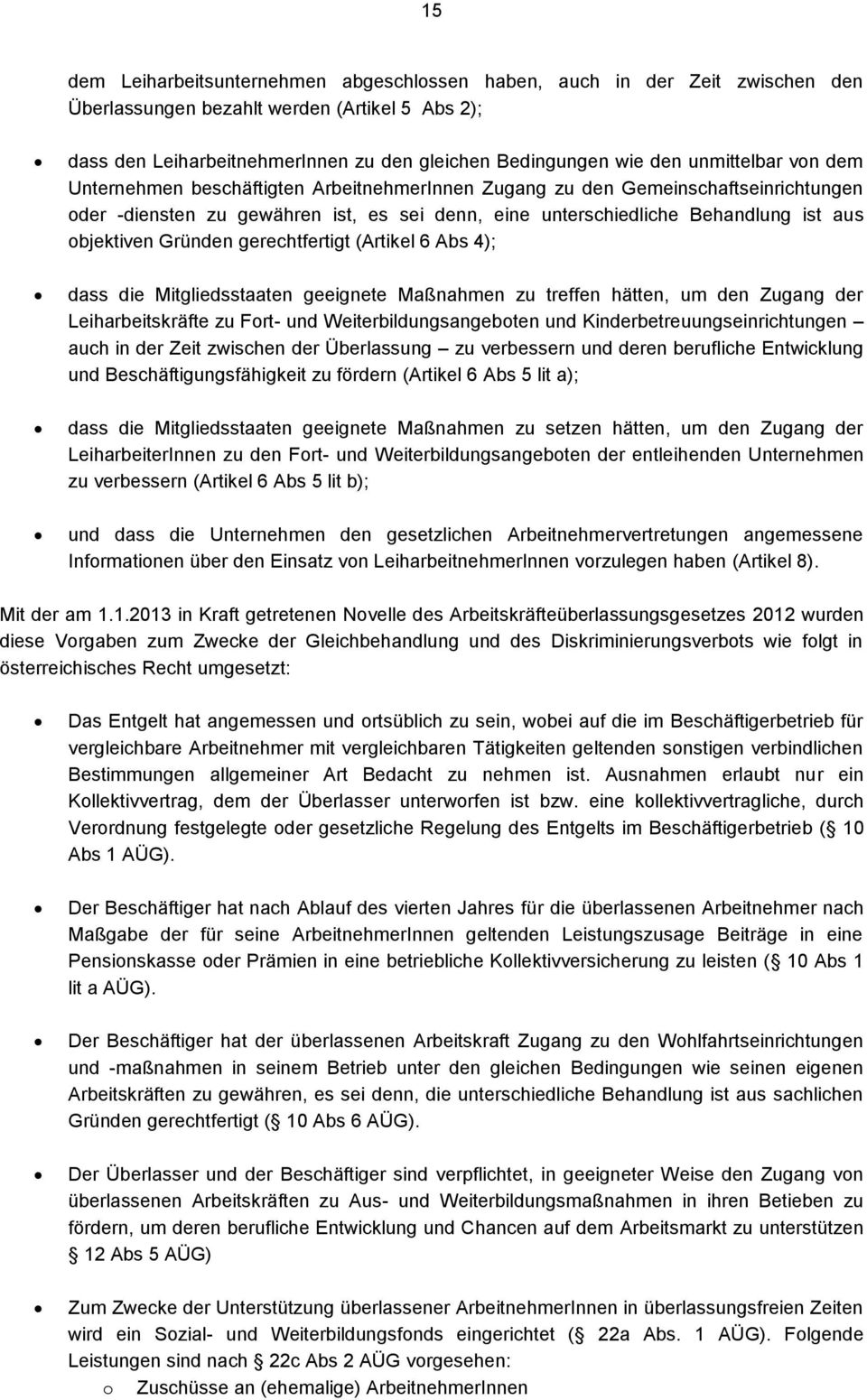 objektiven Gründen gerechtfertigt (Artikel 6 Abs 4); dass die Mitgliedsstaaten geeignete Maßnahmen zu treffen hätten, um den Zugang der Leiharbeitskräfte zu Fort- und Weiterbildungsangeboten und