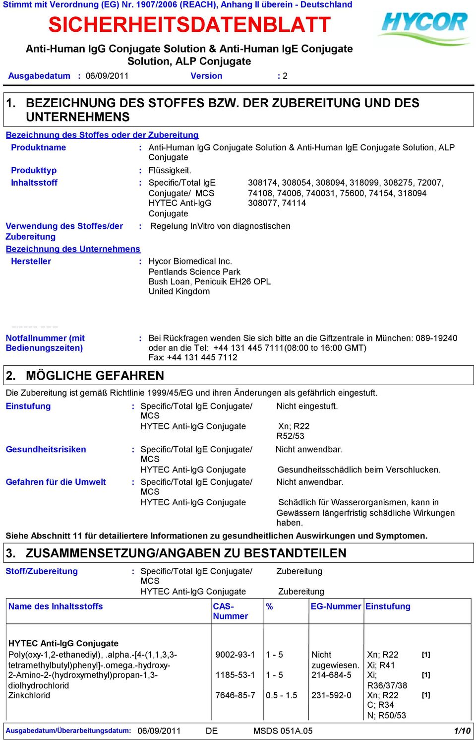 DER ZUBEREITUNG UND DES UNTERNEHMENS Stoffes oder der Zubereitung Anti-Human IgG Solution & Anti-Human IgE Solution, ALP Produkttyp Flüssigkeit.