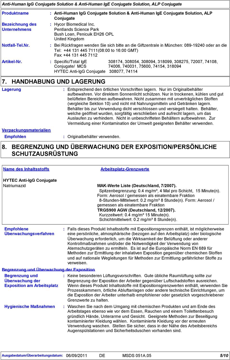 318099, 308275, 72007, 74108, / 74006, 740031, 75600, 74154, 318094 308077, 74114 7. Lagerung HANDHABUNG UND LAGERUNG Verpackungsmaterialien Empfohlen Entsprechend den örtlichen Vorschriften lagern.