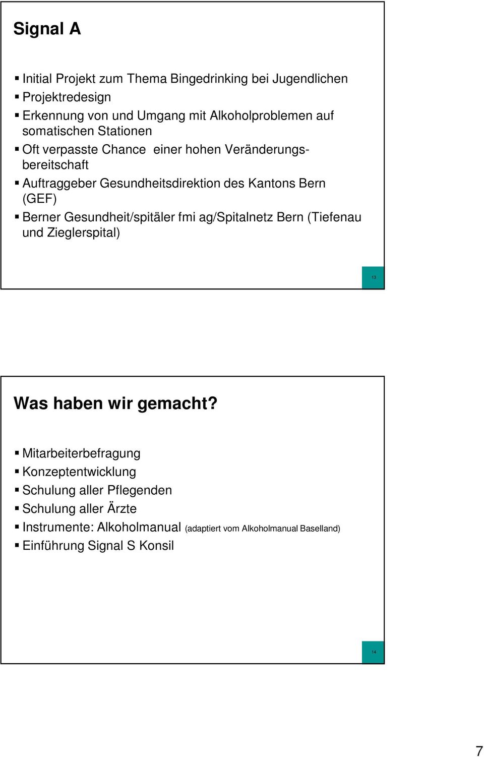 Berner Gesundheit/spitäler fmi ag/spitalnetz Bern (Tiefenau und Zieglerspital) 13 Was haben wir gemacht?