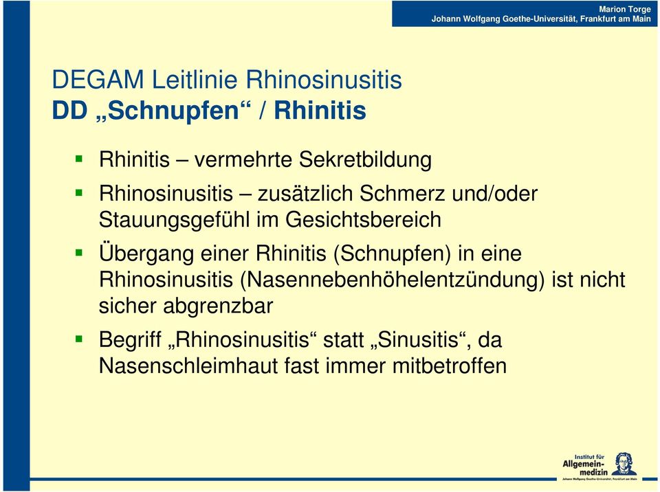 einer Rhinitis (Schnupfen) in eine Rhinosinusitis (Nasennebenhöhelentzündung) ist nicht