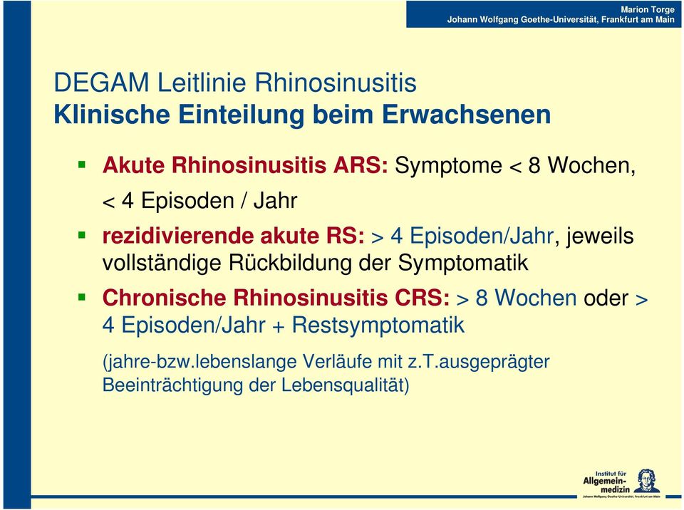vollständige Rückbildung der Symptomatik Chronische Rhinosinusitis CRS: > 8 Wochen oder > 4