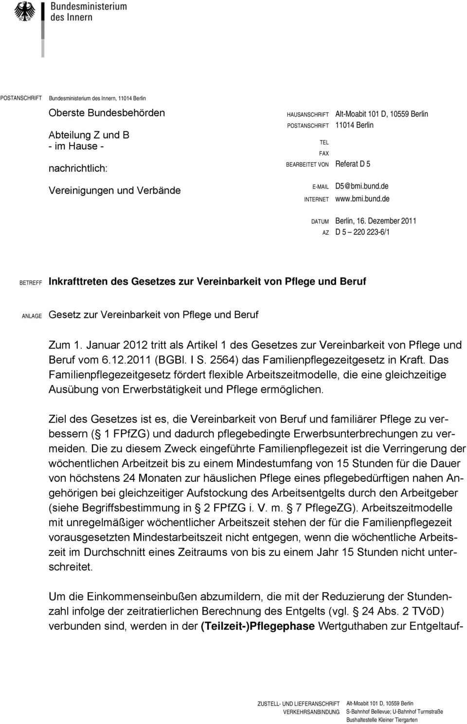 Dezember 2011 AZ D 5 220 223-6/1 BETREFF Inkrafttreten des Gesetzes zur Vereinbarkeit von Pflege und Beruf ANLAGE Gesetz zur Vereinbarkeit von Pflege und Beruf Zum 1.