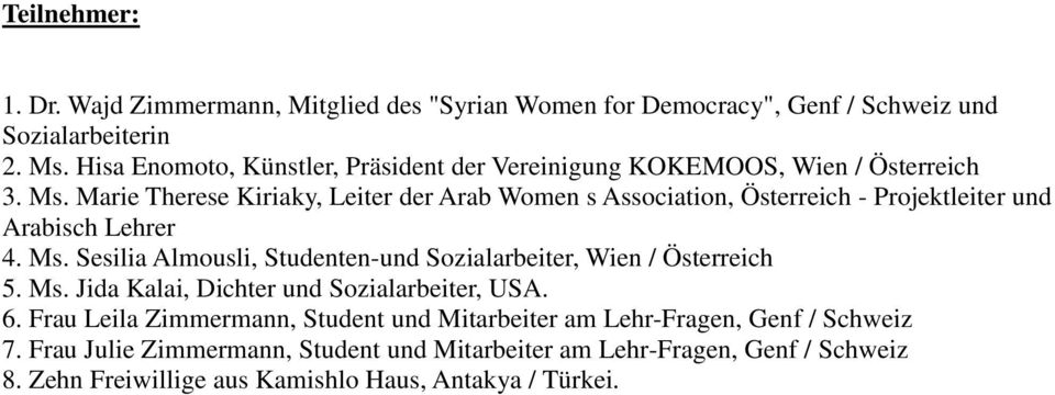Marie Therese Kiriaky, Leiter der Arab Women s Association, Österreich - Projektleiter und Arabisch Lehrer 4. Ms.