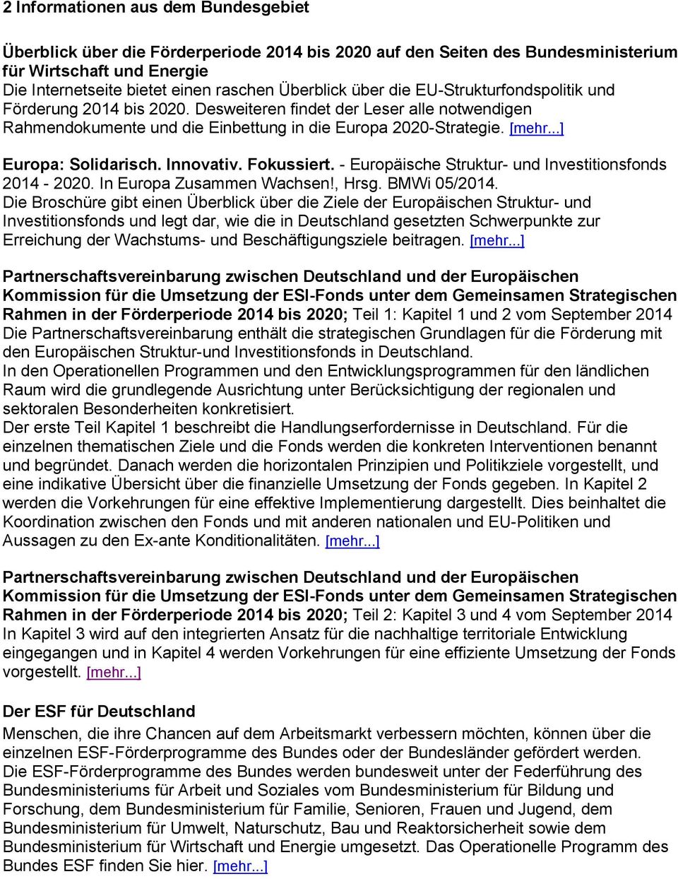 ..] Europa: Solidarisch. Innovativ. Fokussiert. - Europäische Struktur- und Investitionsfonds 2014-2020. In Europa Zusammen Wachsen!, Hrsg. BMWi 05/2014.