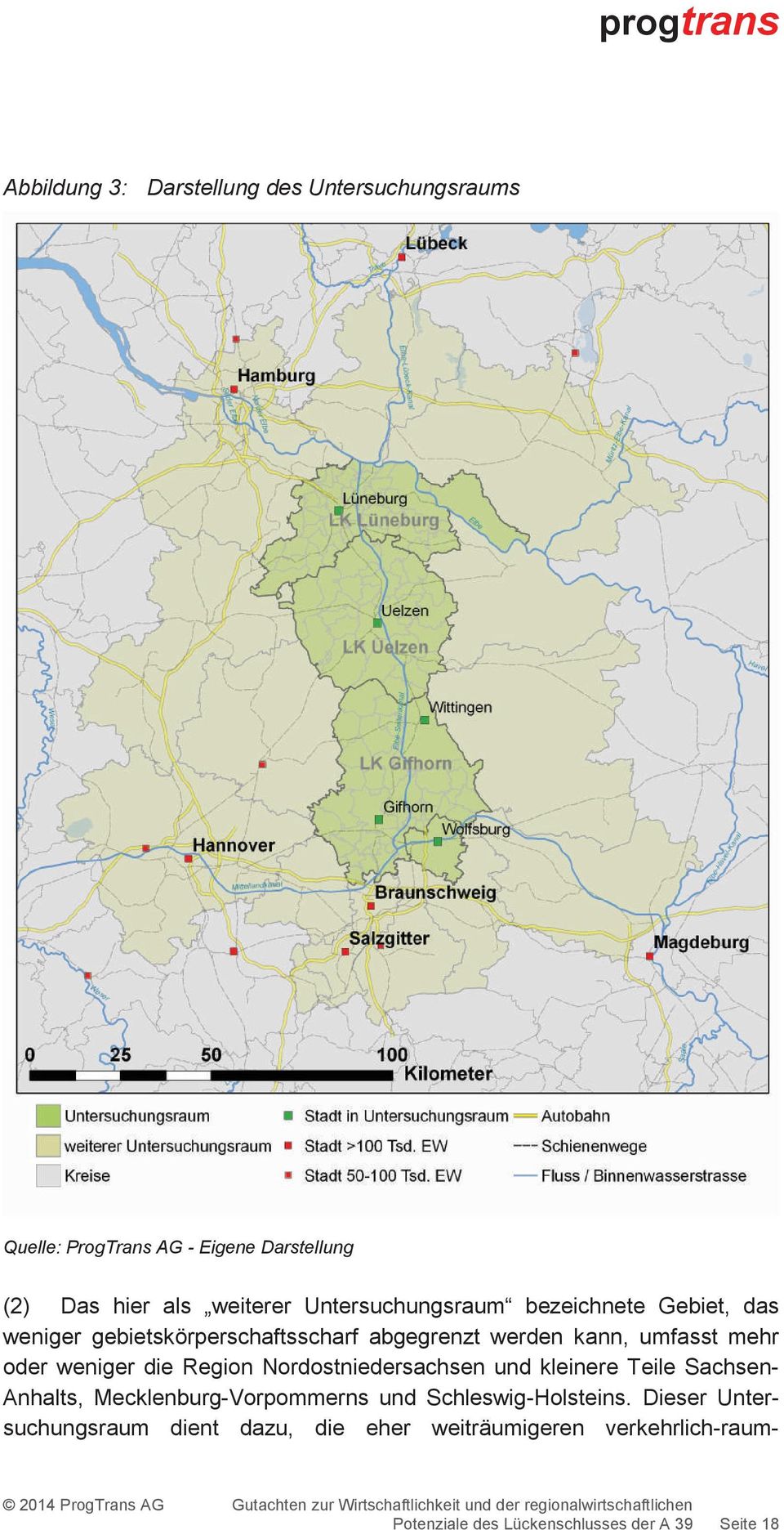 weniger die Region Nordostniedersachsen und kleinere Teile Sachsen- Anhalts, Mecklenburg-Vorpommerns und