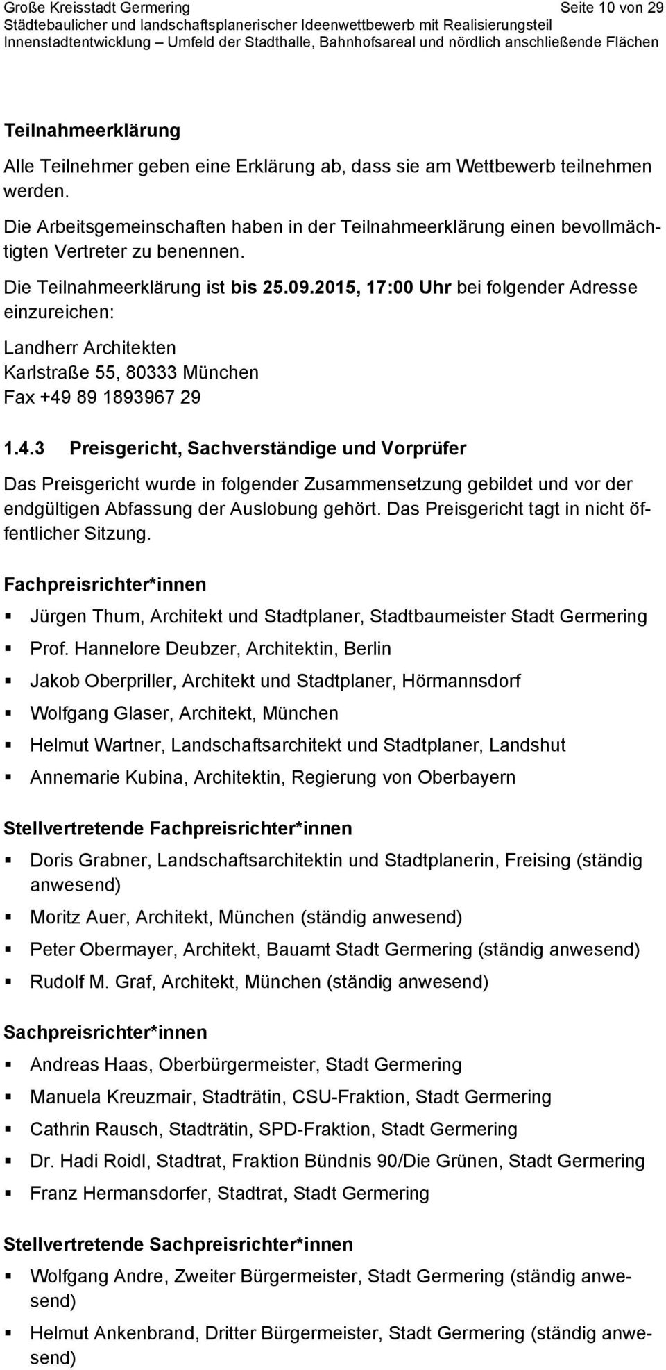 2015, 17:00 Uhr bei folgender Adresse einzureichen: Landherr Architekten Karlstraße 55, 80333 München Fax +49