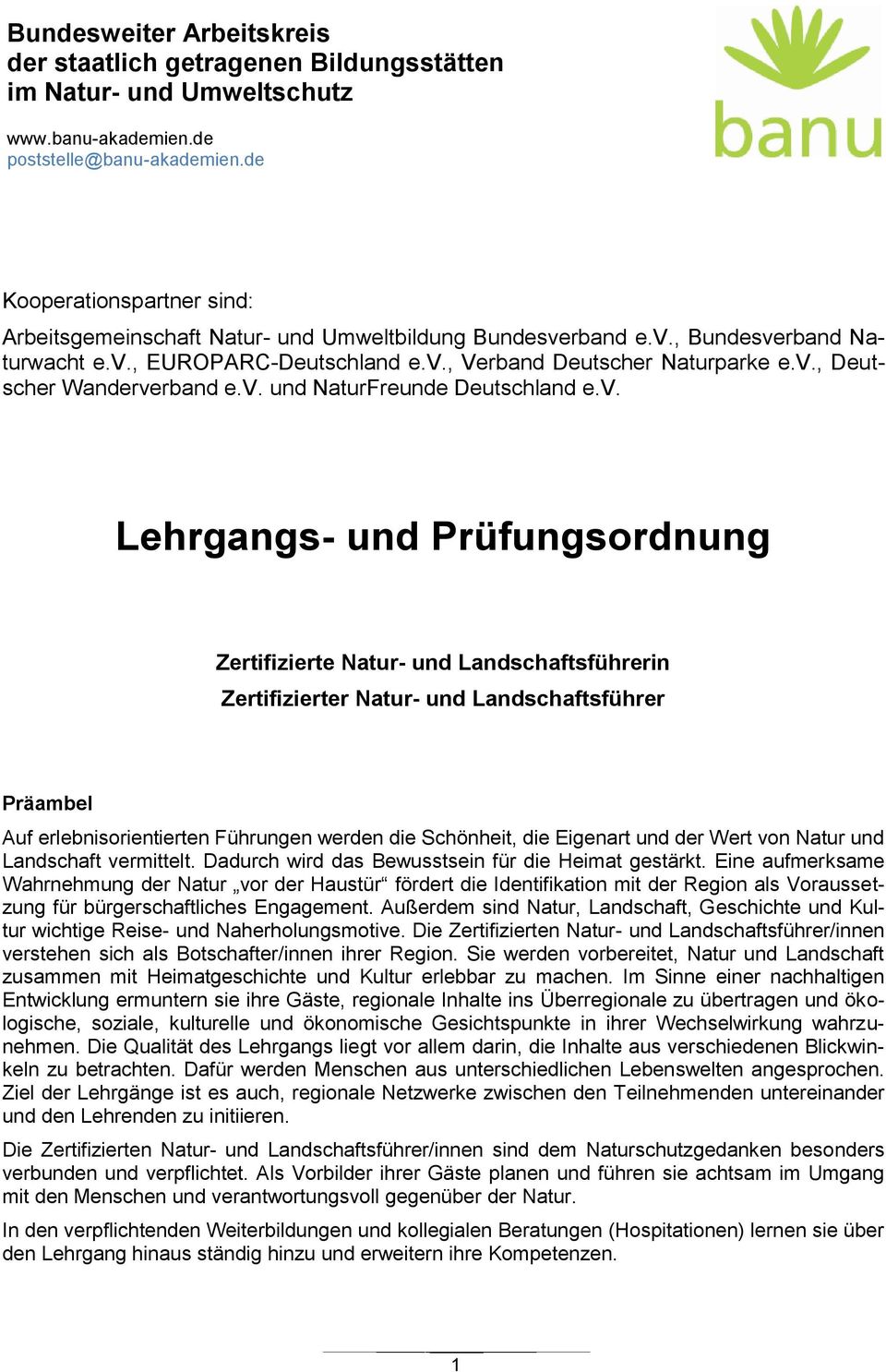 v. und NaturFreunde Deutschland e.v. Lehrgangs- und Prüfungsordnung Zertifizierte Natur- und Landschaftsführerin Zertifizierter Natur- und Landschaftsführer Präambel Auf erlebnisorientierten