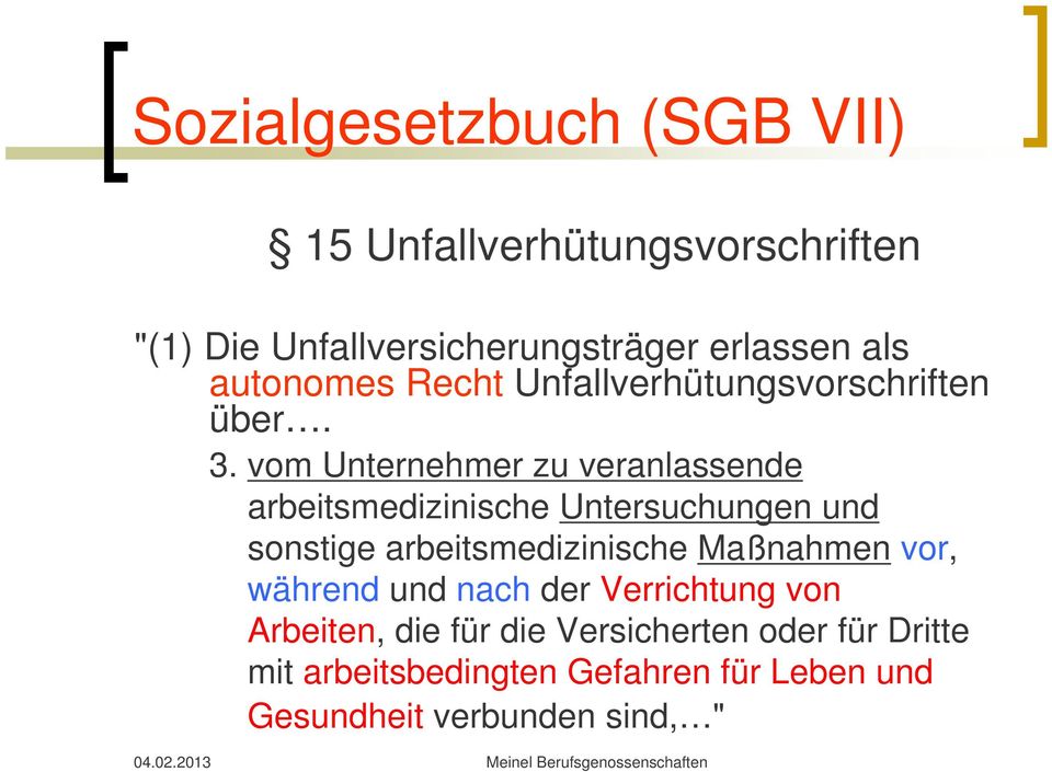 vom Unternehmer zu veranlassende arbeitsmedizinische Untersuchungen und sonstige arbeitsmedizinische