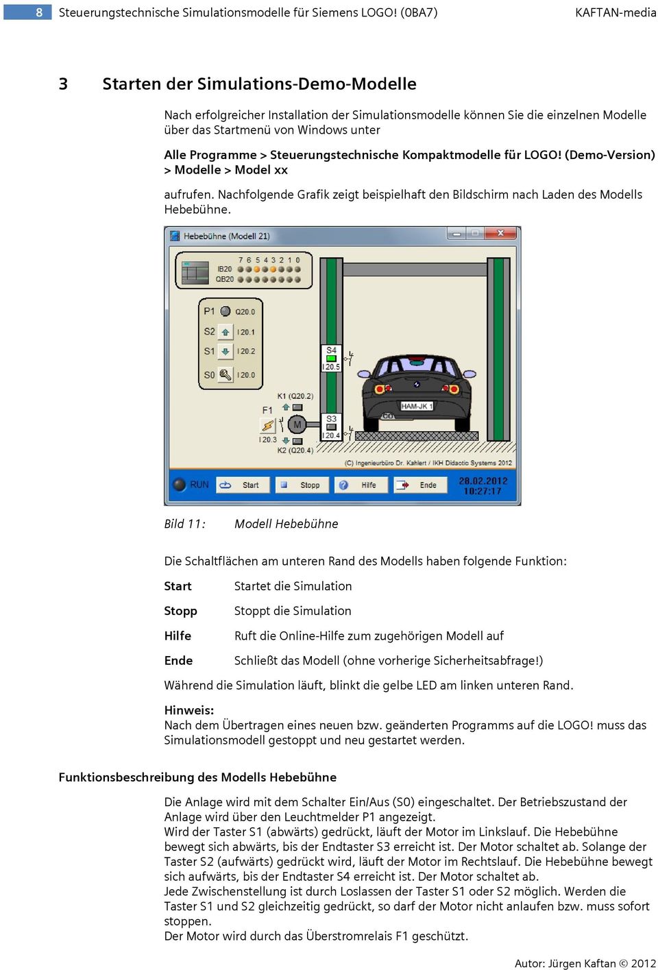 > Steuerungstechnische Kompaktmodelle für LOGO! (Demo-Version) > Modelle > Model xx aufrufen. Nachfolgende Grafik zeigt beispielhaft den Bildschirm nach Laden des Modells Hebebühne.