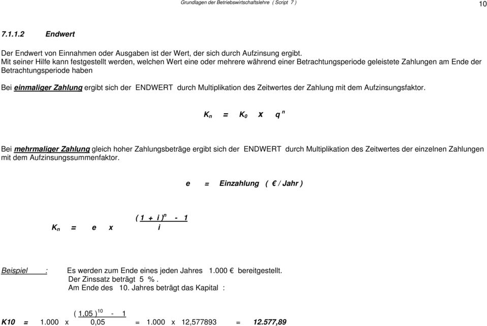 sich der ENDWERT durch Multiplikation des Zeitwertes der Zahlung mit dem Aufzinsungsfaktor.