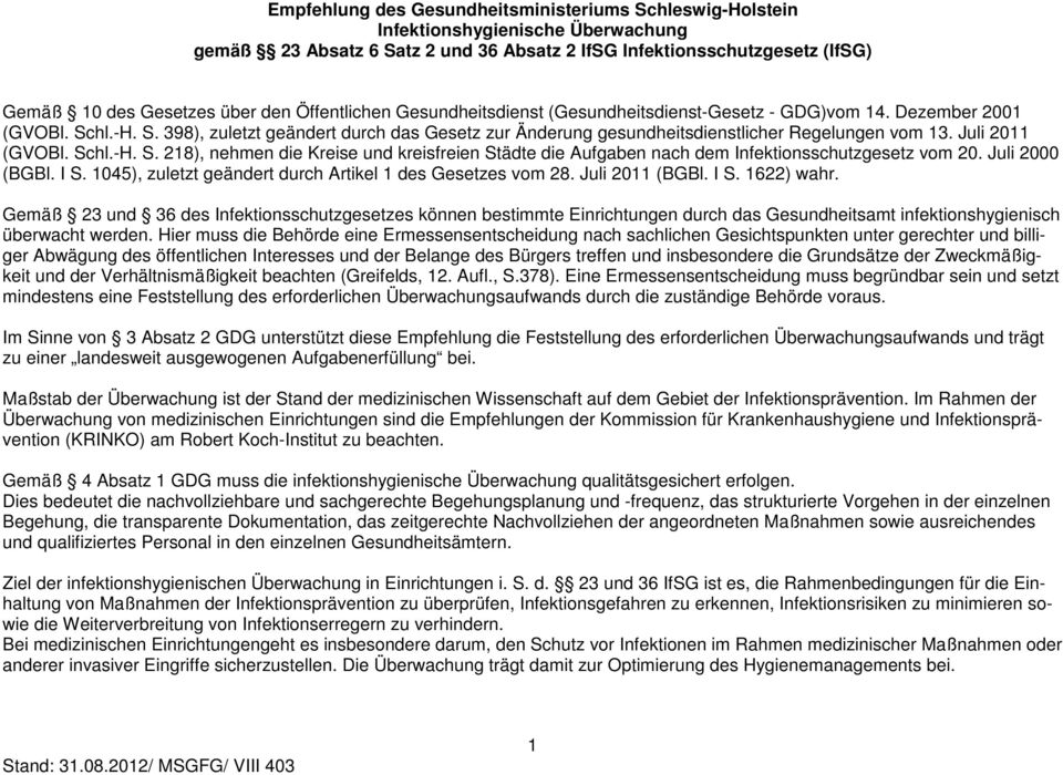 Juli 2000 (BGBl. I S. 1045), zuletzt geändert durch Artikel 1 des Gesetzes vom 28. Juli 2011 (BGBl. I S. 1622) wahr.