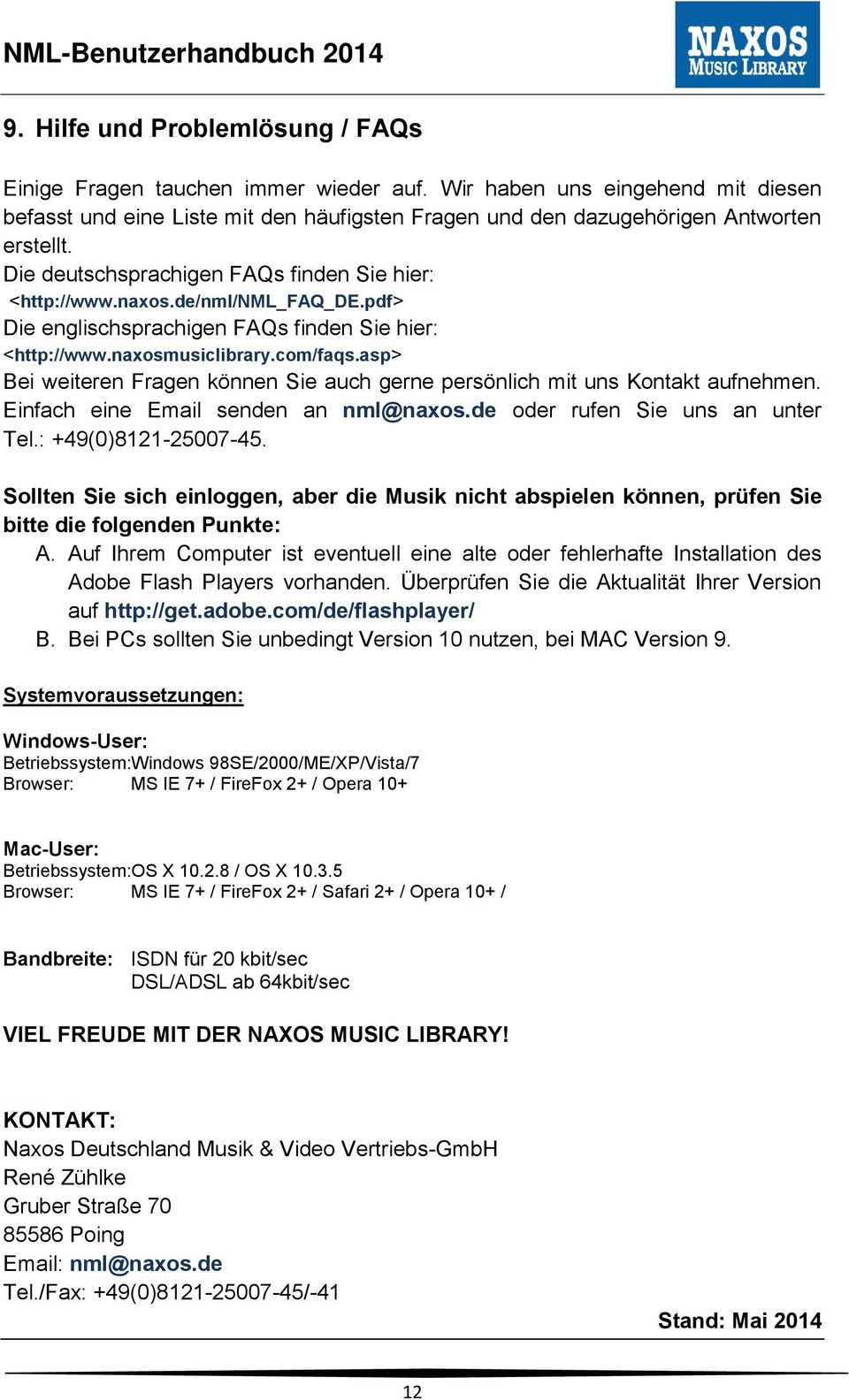 asp> Bei weiteren Fragen können Sie auch gerne persönlich mit uns Kontakt aufnehmen. Einfach eine Email senden an nml@naxos.de oder rufen Sie uns an unter Tel.: +49(0)8121-25007-45.