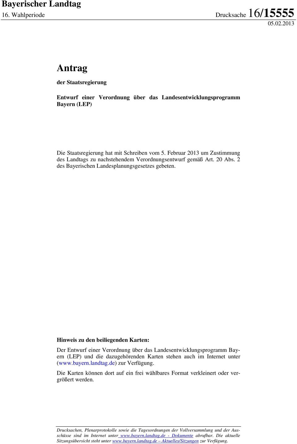 Februar 2013 um Zustimmung des Landtags zu nachstehendem Verordnungsentwurf gemäß Art. 20 Abs. 2 des Bayerischen Landesplanungsgesetzes gebeten.