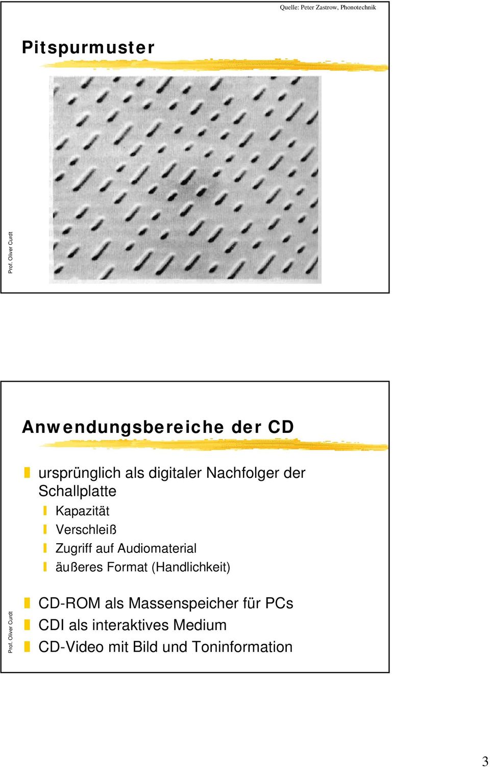 Zugriff auf Audiomaterial äußeres Format (Handlichkeit) CD-ROM als