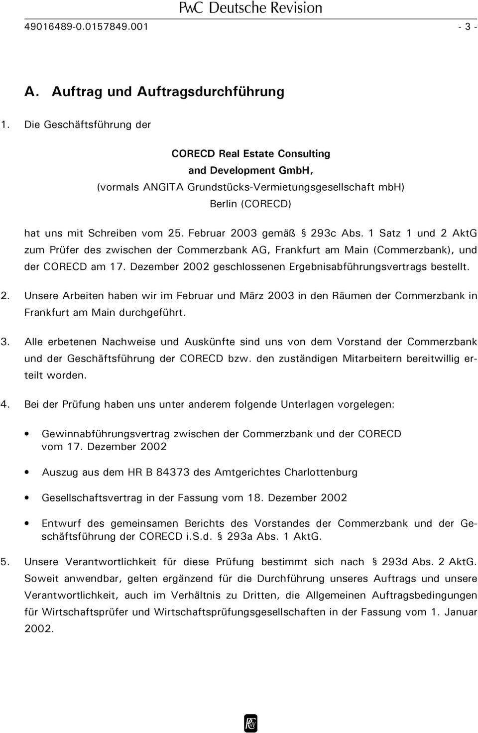 Februar 2003 gemäß 293c Abs. 1 Satz 1 und 2 AktG zum Prüfer des zwischen der Commerzbank AG, Frankfurt am Main (Commerzbank), und der CORECD am 17.