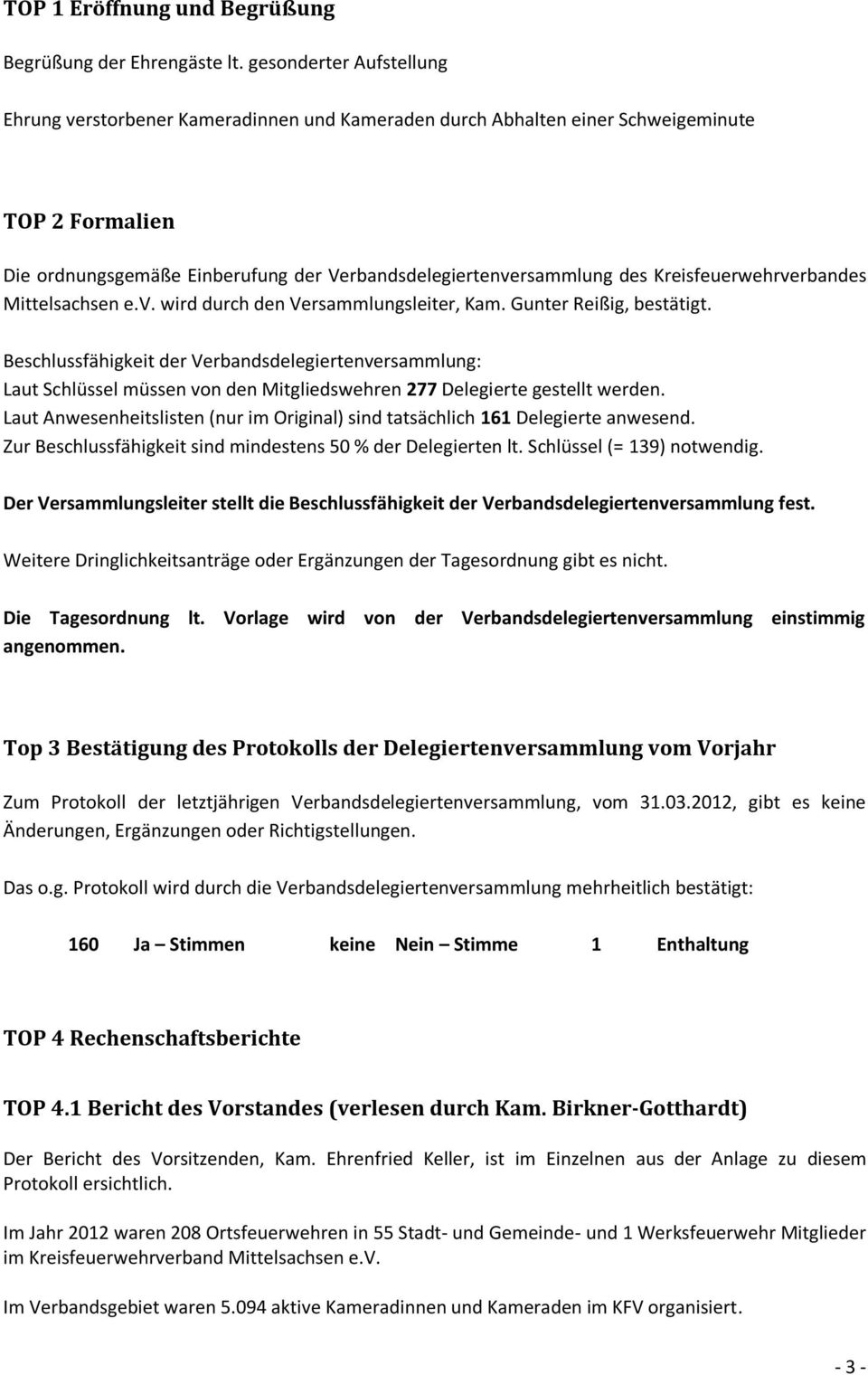 Kreisfeuerwehrverbandes Mittelsachsen e.v. wird durch den Versammlungsleiter, Kam. Gunter Reißig, bestätigt.