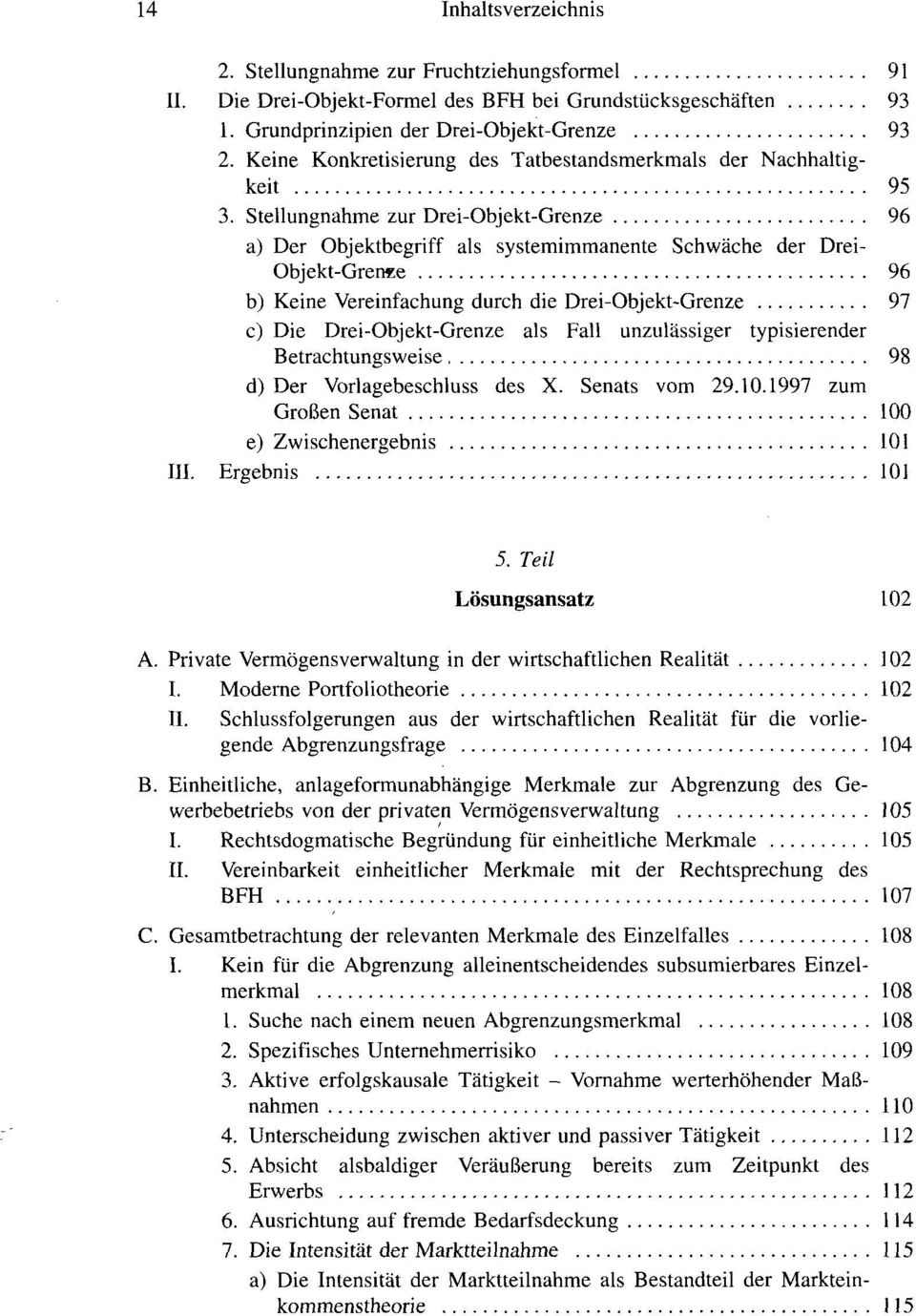 Stellungnahme zur Drei-Objekt-Grenze 96 a) Der Objektbegriff als systemimmanente Schwäche der Drei- Objekt-Greiwe 96 b) Keine Vereinfachung durch die Drei-Objekt-Grenze 97 c) Die Drei-Objekt-Grenze