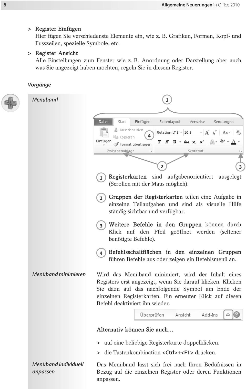 Vorgänge Menüband 1 4 1 2 3 4 2 Registerkarten sind aufgabenorientiert ausgelegt (Scrollen mit der Maus möglich).