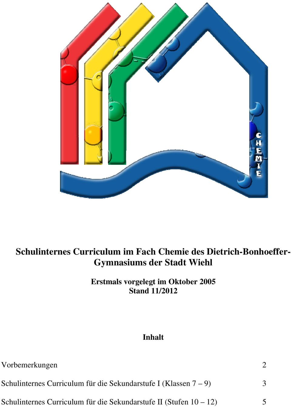11/2012 Inhalt Vorbemerkungen 2 Schulinternes Curriculum für die