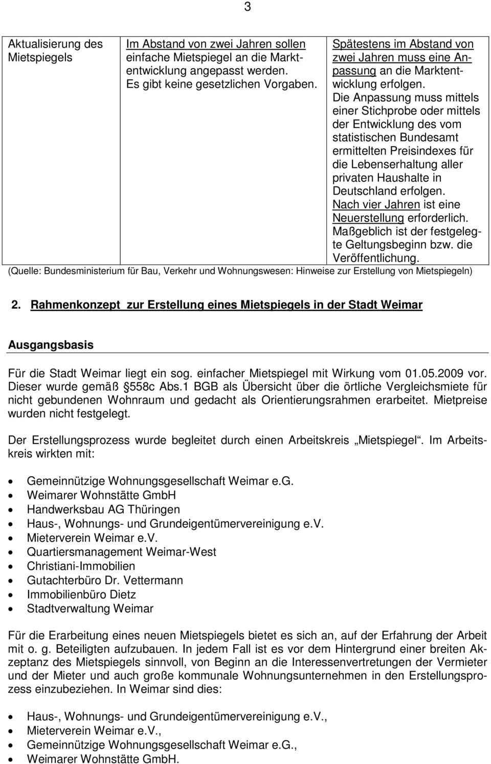 Die Anpassung muss mittels einer Stichprobe oder mittels der Entwicklung des vom statistischen Bundesamt ermittelten Preisindexes für die Lebenserhaltung aller privaten Haushalte in Deutschland