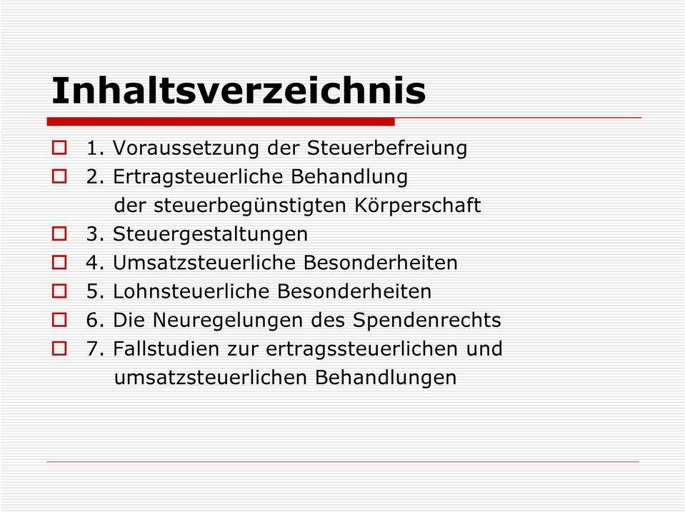 Steuergestaltungen 4. Umsatzsteuerliche Besonderheiten 5.