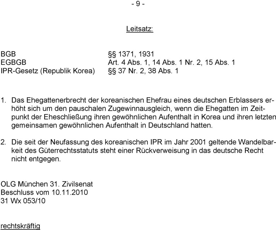 Eheschließung ihren gewöhnlichen Aufenthalt in Korea und ihren letzten gemeinsamen gewöhnlichen Aufenthalt in Deutschland hatten. 2.