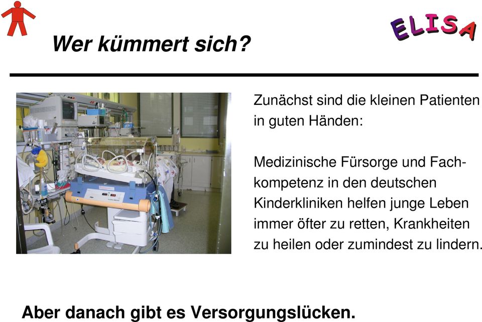 Fürsorge und Fachkompetenz in den deutschen Kinderkliniken helfen