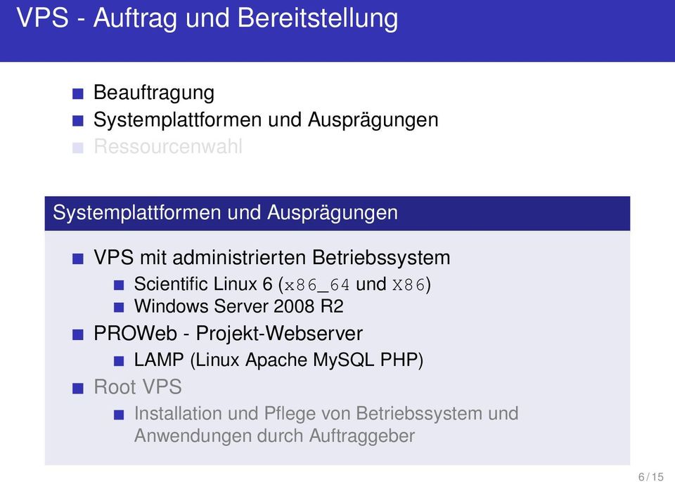 Scientific Linux 6 (x86_64 und X86) Windows Server 2008 R2 PROWeb - Projekt-Webserver LAMP