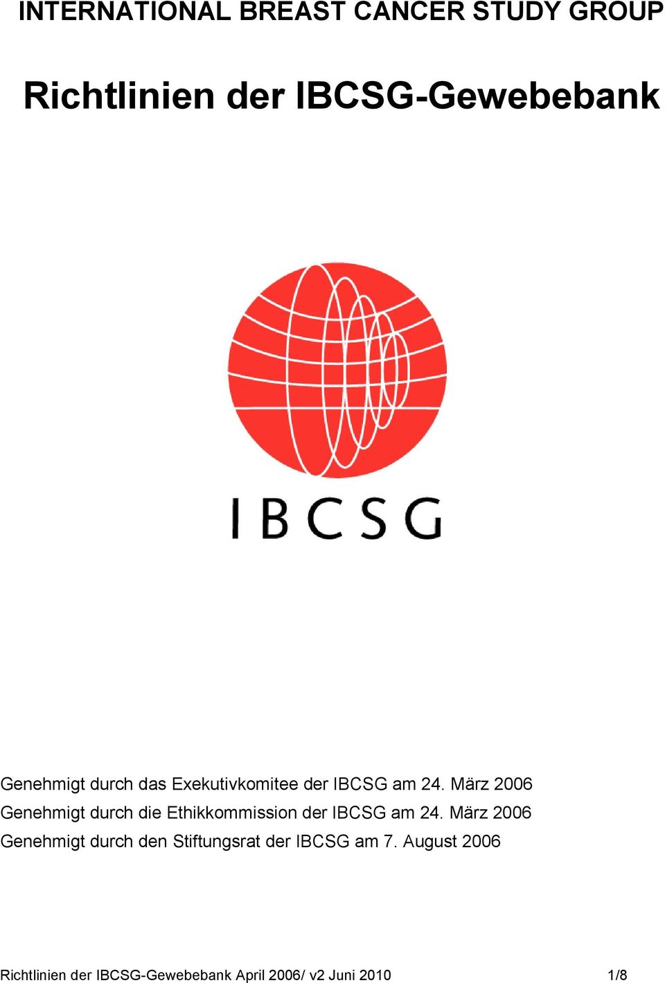 März 2006 Genehmigt durch die Ethikkommission der IBCSG am 24.