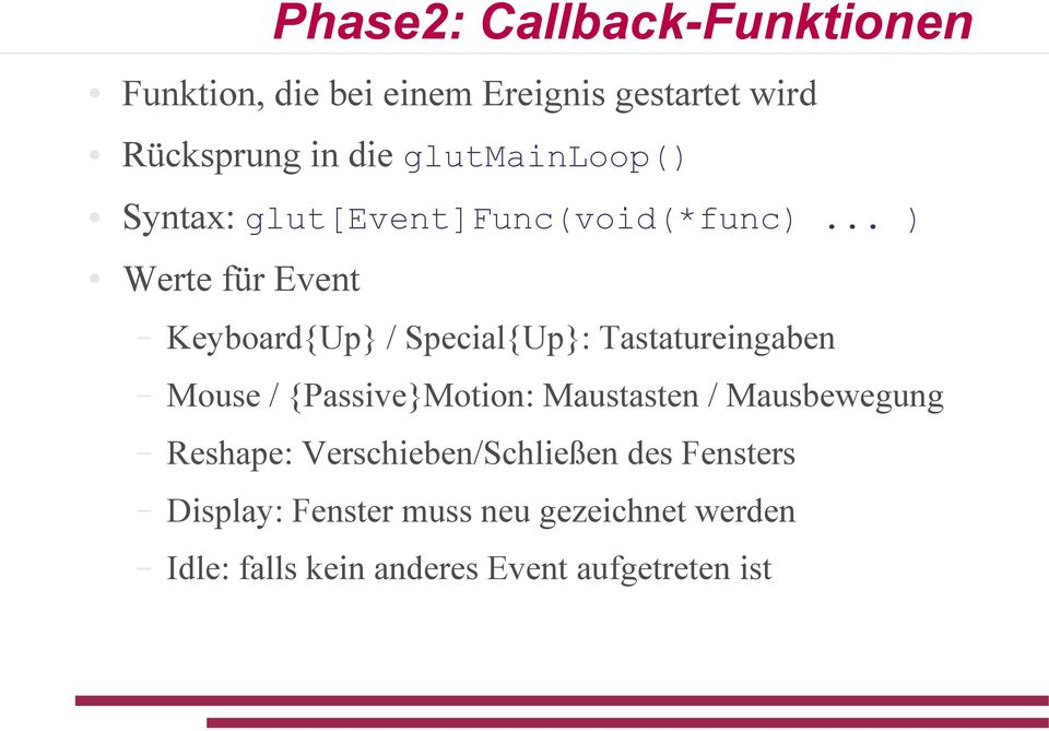 .. ) Werte für Event Keyboard{Up} / Special{Up}: Tastatureingaben Mouse / {Passive}Motion: