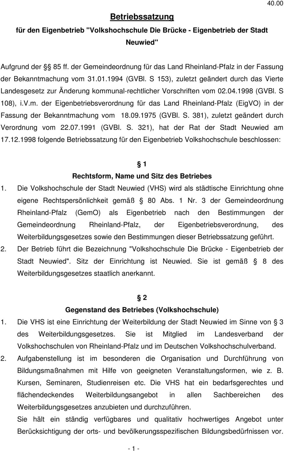 S 153), zuletzt geändert durch das Vierte Landesgesetz zur Änderung kommunal-rechtlicher Vorschriften vom 02.04.1998 (GVBl. S 108), i.v.m. der Eigenbetriebsverordnung für das Land Rheinland-Pfalz (EigVO) in der Fassung der Bekanntmachung vom 18.