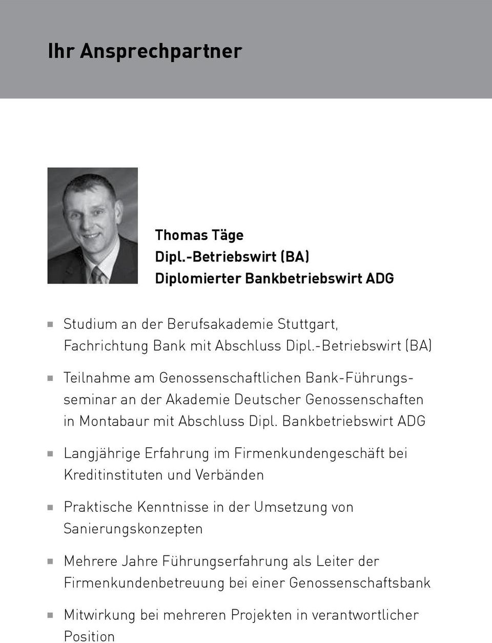 -Betriebswirt (BA) Teilnahme am Genossenschaftlichen Bank-Führungsseminar an der Akademie Deutscher Genossenschaften in Montabaur mit Abschluss Dipl.