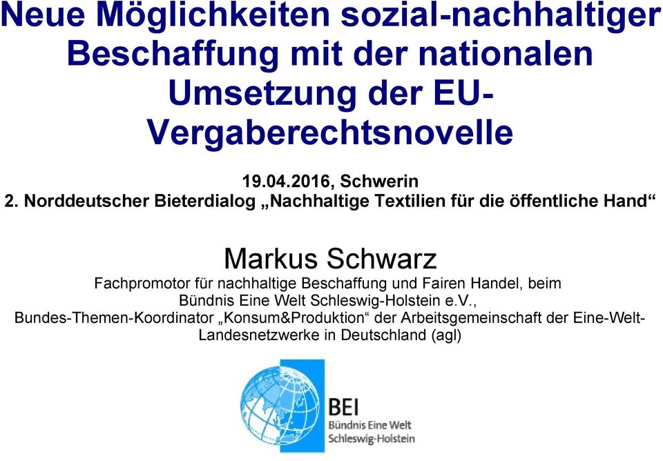 Norddeutscher Bieterdialog Nachhaltige Textilien für die öffentliche Hand Markus Schwarz Fachpromotor für