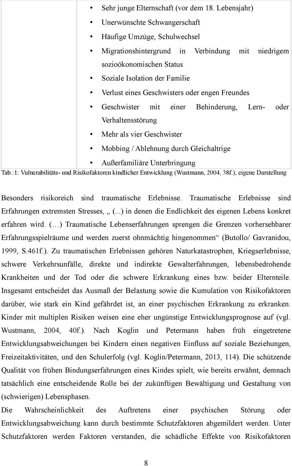 Geschwisters oder engen Freundes Geschwister mit einer Behinderung, Lern- oder Verhaltensstörung Mehr als vier Geschwister Mobbing / Ablehnung durch Gleichaltrige Außerfamiliäre Unterbringung Tab.