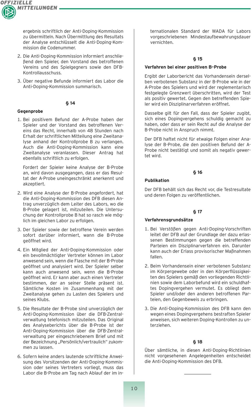 Über negative Befunde informiert das Labor die Anti-Doping-Kommission summarisch. 14 Gegenprobe 1.