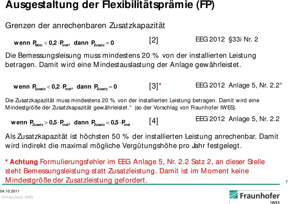 Damit wird eine Mindestgröße der Zusatzkapazität gewährleistet.* (so der Vorschlag von Fraunhofer IWES).