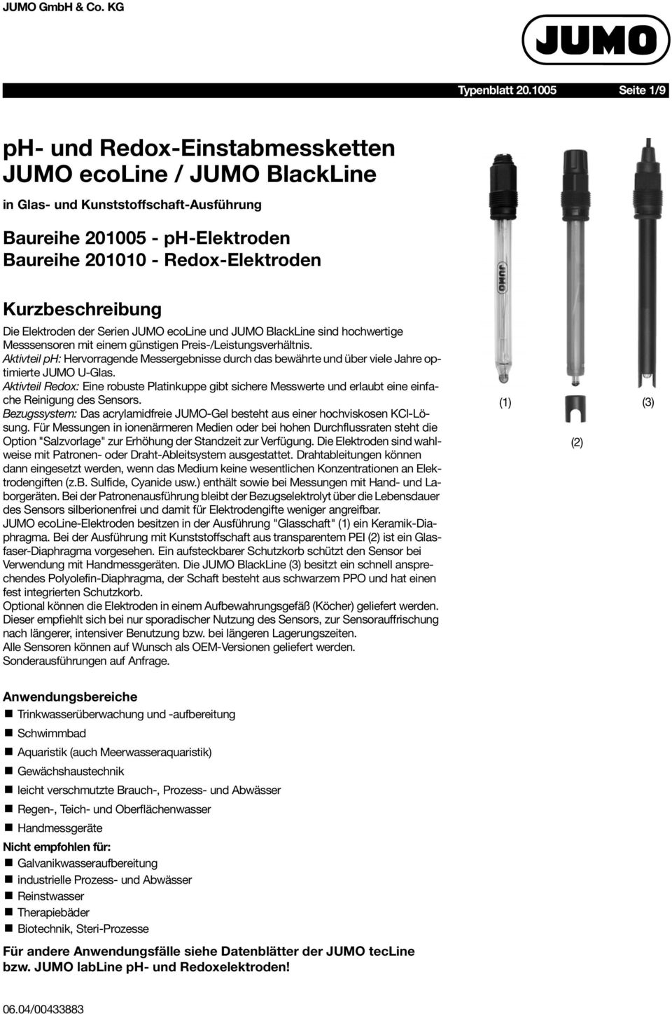Kurzbeschreibung Die Elektroden der Serien JUMO ecoline und JUMO BlackLine sind hochwertige Messsensoren mit einem günstigen Preis-/Leistungsverhältnis.
