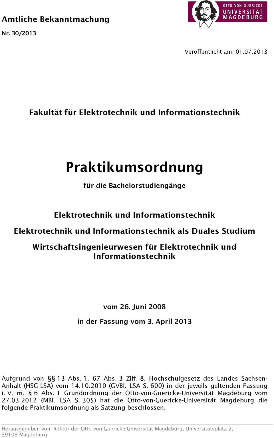 Studium Wirtschaftsingenieurwesen für Elektrotechnik und Informationstechnik vom 26. Juni 2008 in der Fassung vom 3. April 2013 Aufgrund von 13 Abs. 1, 67 Abs. 3 Ziff. 8.